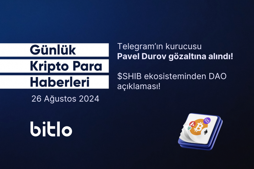 Günlük Kripto Para Haberleri | 26 Ağustos 2024